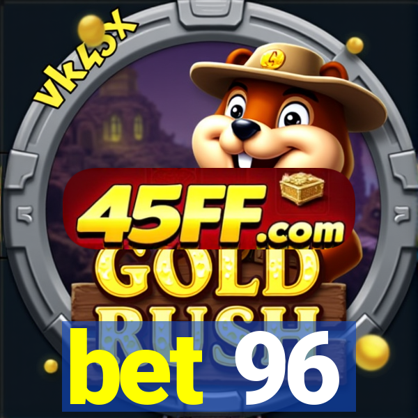 bet 96